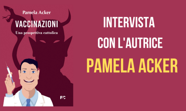 Intervista con Pamela Acker, autrice di “Vaccinazioni – Una prospettiva cattolica”